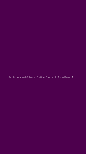 Tampilan Antarmuka Aplikasi Sembilandewa88 Portal Daftar Dan Login Akun Resmi - 1