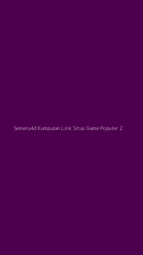Tampilan Antarmuka Aplikasi Semeru4d Kumpulan Link Situs Game Populer - 2