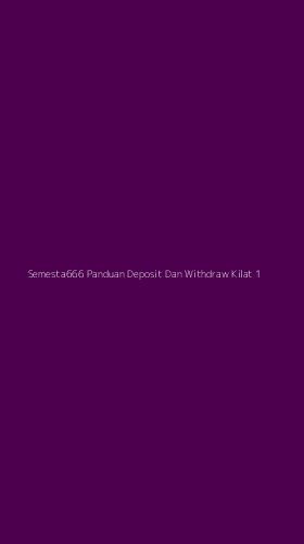 Tampilan Antarmuka Aplikasi Semesta666 Panduan Deposit Dan Withdraw Kilat - 1