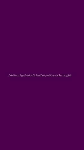 Tampilan Antarmuka Aplikasi Semitoto App Bandar Online Dengan Winrate Tertinggi - 4