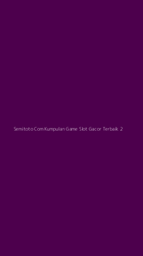 Tampilan Antarmuka Aplikasi Semitoto Com Kumpulan Game Slot Gacor Terbaik - 2