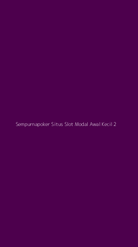 Tampilan Antarmuka Aplikasi Sempurnapoker Situs Slot Modal Awal Kecil - 2