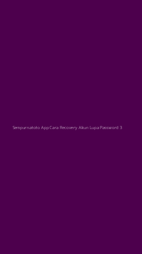 Tampilan Antarmuka Aplikasi Sempurnatoto App Cara Recovery Akun Lupa Password - 3