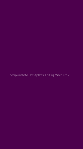 Tampilan Antarmuka Aplikasi Sempurnatoto Slot Aplikasi Editing Video Pro - 2