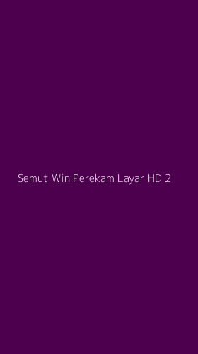 Tampilan Antarmuka Aplikasi Semut Win Perekam Layar Hd - 2