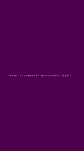 Tampilan Antarmuka Aplikasi Semutwin Link Alternatif - Download Premium Gratis - 1