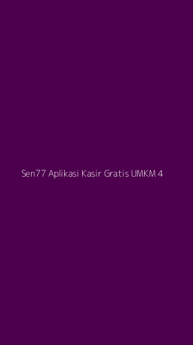 Tampilan Antarmuka Aplikasi Sen77 Aplikasi Kasir Gratis Umkm - 4