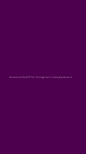 Tampilan Antarmuka Aplikasi Senimantoto Rtp Rtp Slot Tertinggi Hari Ini Gampang Maxwin - 4