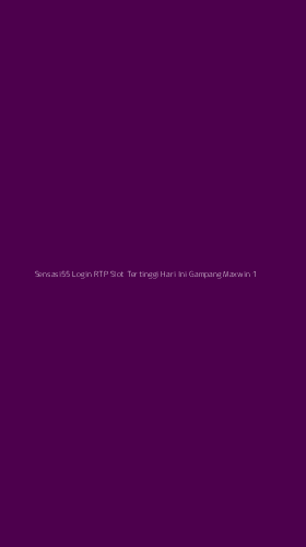 Tampilan Antarmuka Aplikasi Sensasi55 Login Rtp Slot Tertinggi Hari Ini Gampang Maxwin - 1
