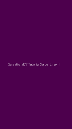 Tampilan Antarmuka Aplikasi Sensational77 Tutorial Server Linux - 1