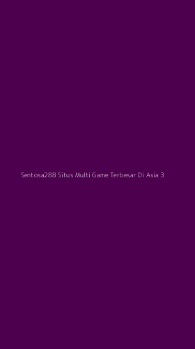 Tampilan Antarmuka Aplikasi Sentosa288 Situs Multi Game Terbesar Di Asia - 3