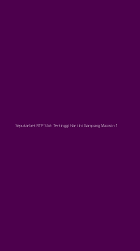 Tampilan Antarmuka Aplikasi Seputarbet Rtp Slot Tertinggi Hari Ini Gampang Maxwin - 1
