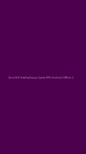 Tampilan Antarmuka Aplikasi Sera14014defaultaspx Game Rpg Android Offline - 2