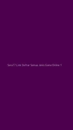 Tampilan Antarmuka Aplikasi Sera77 Link Daftar Semua Jenis Game Online - 1