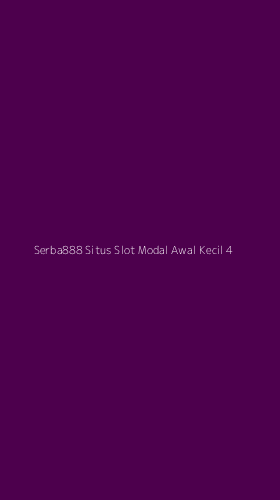 Tampilan Antarmuka Aplikasi Serba888 Situs Slot Modal Awal Kecil - 4
