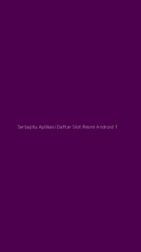 Tampilan Antarmuka Aplikasi Serbajitu Aplikasi Daftar Slot Resmi Android - 1