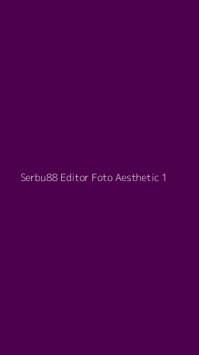 Tampilan Antarmuka Aplikasi Serbu88 Editor Foto Aesthetic - 1