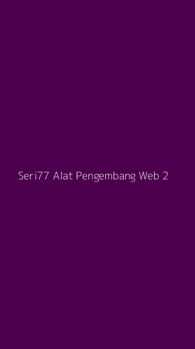 Tampilan Antarmuka Aplikasi Seri77 Alat Pengembang Web - 2
