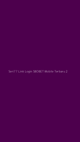 Tampilan Antarmuka Aplikasi Seri77 Link Login Sbobet Mobile Terbaru - 2
