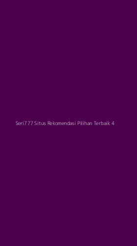 Tampilan Antarmuka Aplikasi Seri777 Situs Rekomendasi Pilihan Terbaik - 4