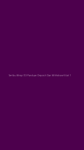 Tampilan Antarmuka Aplikasi Seribu Mimpi 53 Panduan Deposit Dan Withdraw Kilat - 1