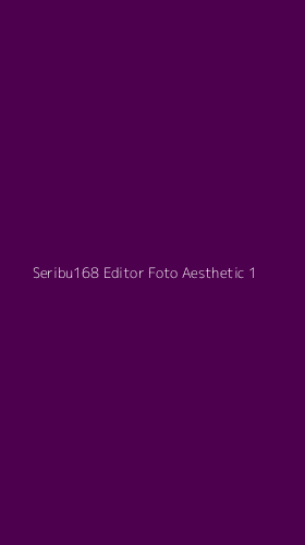 Tampilan Antarmuka Aplikasi Seribu168 Editor Foto Aesthetic - 1