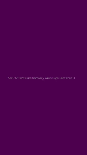Tampilan Antarmuka Aplikasi Seru123slot Cara Recovery Akun Lupa Password - 3