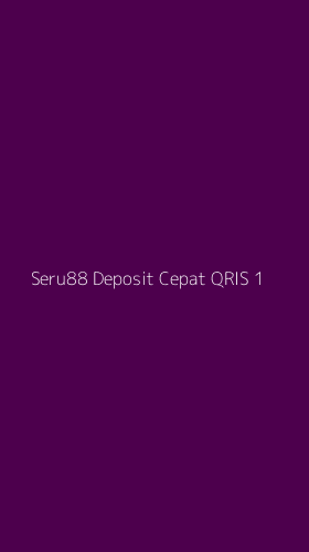 Tampilan Antarmuka Aplikasi Seru88 Deposit Cepat Qris - 1