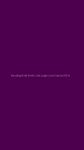 Tampilan Antarmuka Aplikasi Seruling Erek Erek Link Login Live Casino Hd - 4