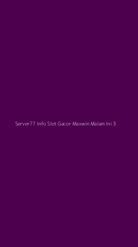 Tampilan Antarmuka Aplikasi Server77 Info Slot Gacor Maxwin Malam Ini - 3