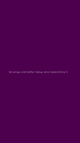 Tampilan Antarmuka Aplikasi Serverqiu Link Daftar Semua Jenis Game Online - 3