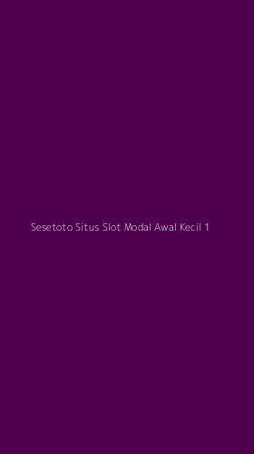 Tampilan Antarmuka Aplikasi Sesetoto Situs Slot Modal Awal Kecil - 1