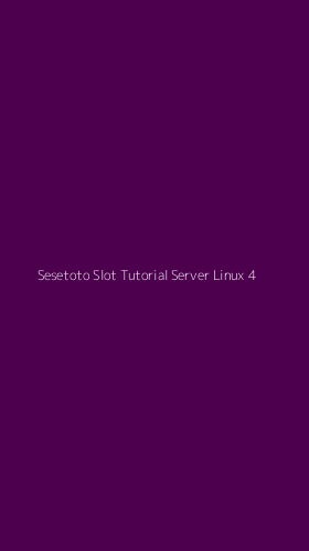 Tampilan Antarmuka Aplikasi Sesetoto Slot Tutorial Server Linux - 4