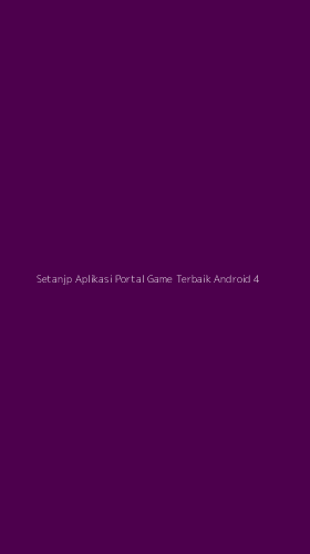 Tampilan Antarmuka Aplikasi Setanjp Aplikasi Portal Game Terbaik Android - 4