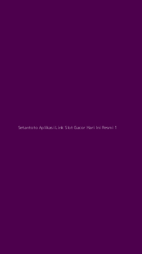 Tampilan Antarmuka Aplikasi Setantoto Aplikasi Link Slot Gacor Hari Ini Resmi - 1