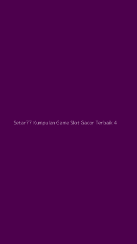 Tampilan Antarmuka Aplikasi Setar77 Kumpulan Game Slot Gacor Terbaik - 4