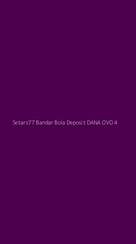 Tampilan Antarmuka Aplikasi Setars77 Bandar Bola Deposit Dana Ovo - 4