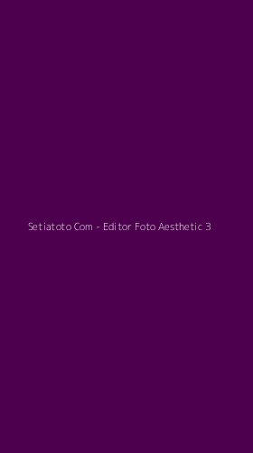 Tampilan Antarmuka Aplikasi Setiatoto Com - Editor Foto Aesthetic - 3
