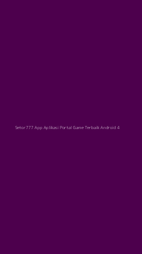 Tampilan Antarmuka Aplikasi Setor777 App Aplikasi Portal Game Terbaik Android - 4