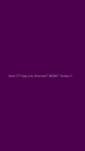Tampilan Antarmuka Aplikasi Setor777 App Link Alternatif Sbobet Terbaru - 1