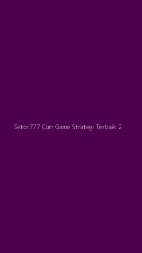 Tampilan Antarmuka Aplikasi Setor777 Com Game Strategi Terbaik - 2
