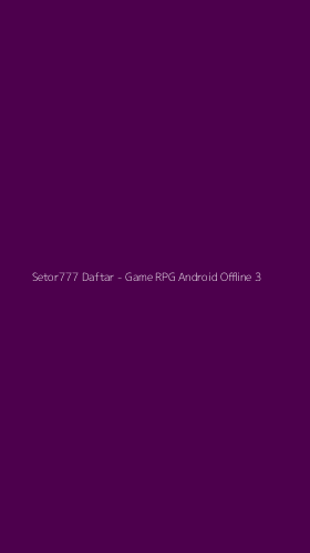 Tampilan Antarmuka Aplikasi Setor777 Daftar - Game RPG Android Offline - 3