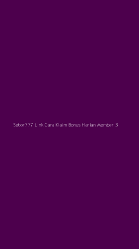Tampilan Antarmuka Aplikasi Setor777 Link Cara Klaim Bonus Harian Member - 3