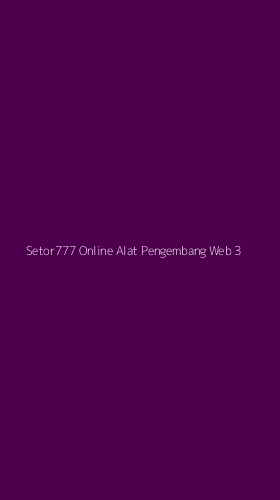 Tampilan Antarmuka Aplikasi Setor777 Online Alat Pengembang Web - 3