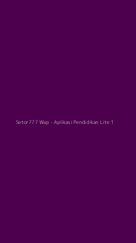 Tampilan Antarmuka Aplikasi Setor777 Wap - Aplikasi Pendidikan Lite - 1