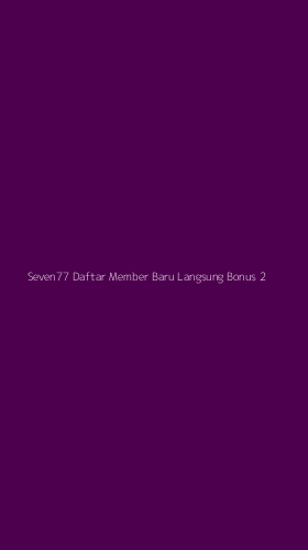 Tampilan Antarmuka Aplikasi Seven77 Daftar Member Baru Langsung Bonus - 2