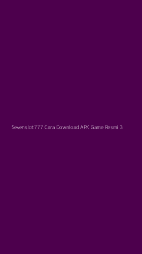 Tampilan Antarmuka Aplikasi Sevenslot777 Cara Download Apk Game Resmi - 3