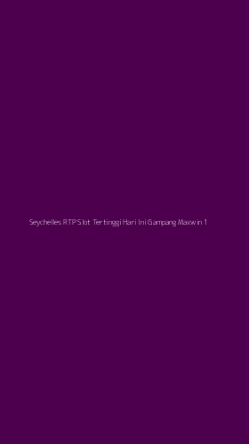 Tampilan Antarmuka Aplikasi Seychelles Rtp Slot Tertinggi Hari Ini Gampang Maxwin - 1