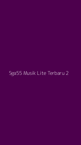 Tampilan Antarmuka Aplikasi Sga55 Musik Lite Terbaru - 2