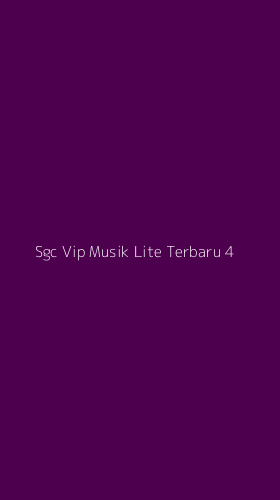 Tampilan Antarmuka Aplikasi Sgc Vip Musik Lite Terbaru - 4